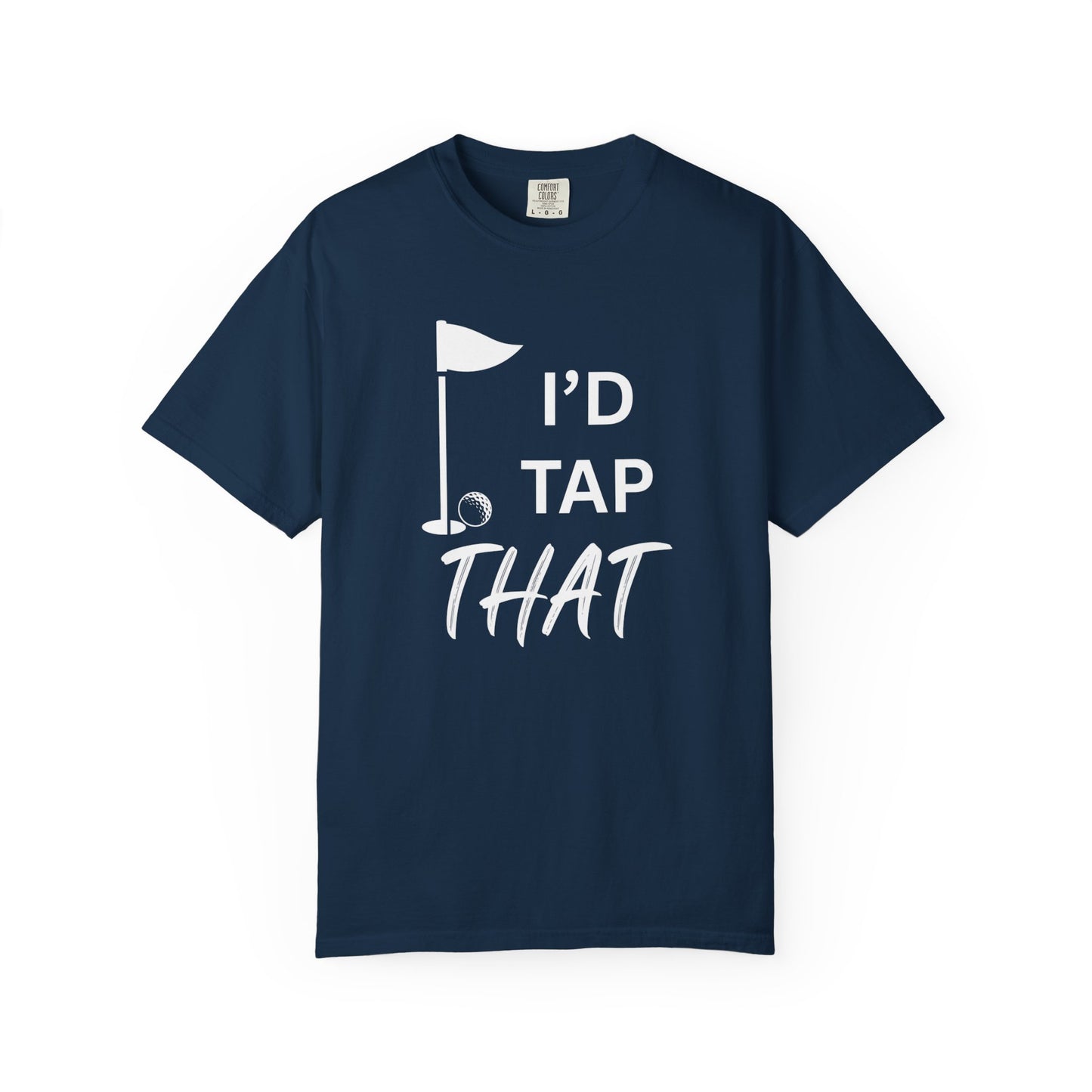 "I’d Tap That" - Golf T-Shirt
