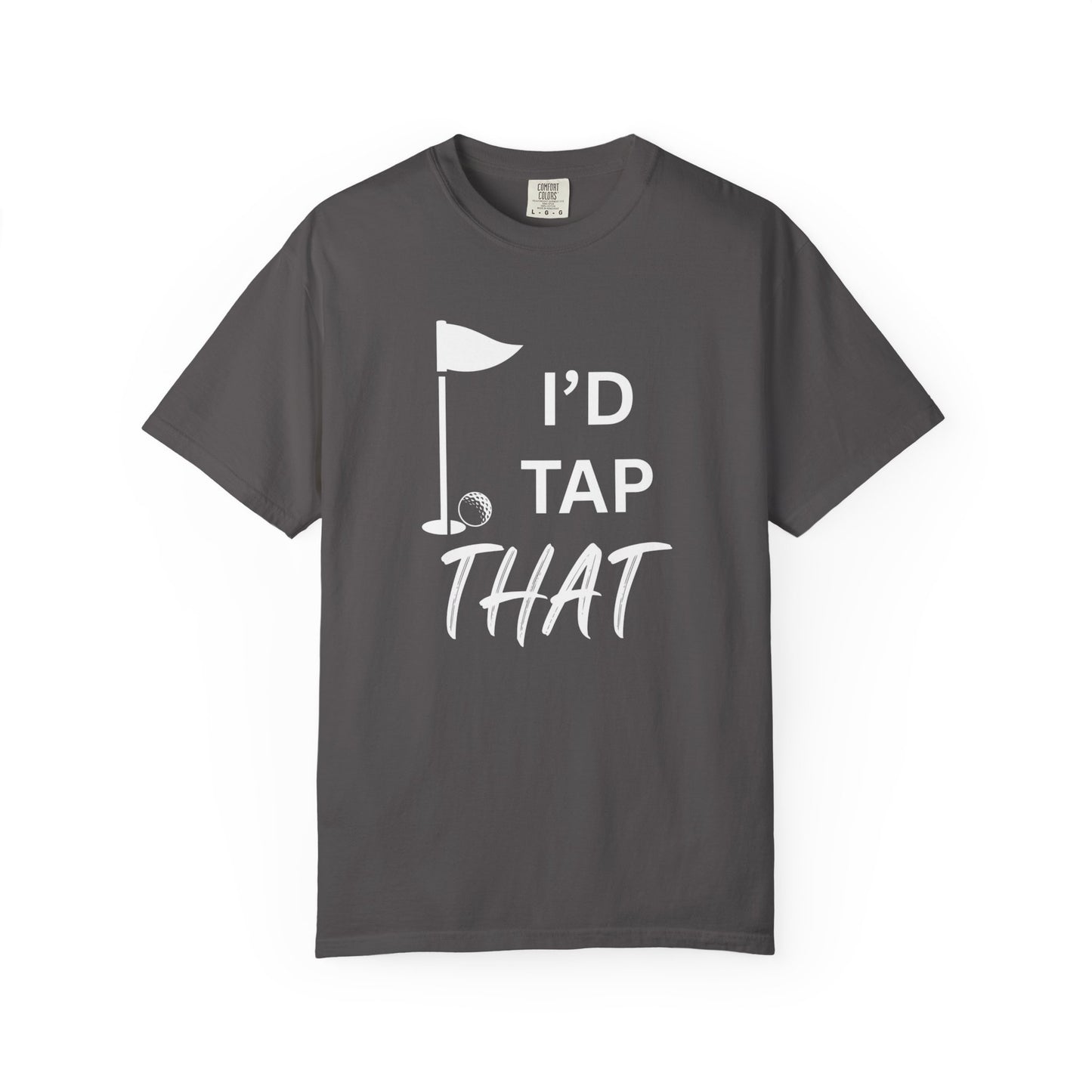"I’d Tap That" - Golf T-Shirt