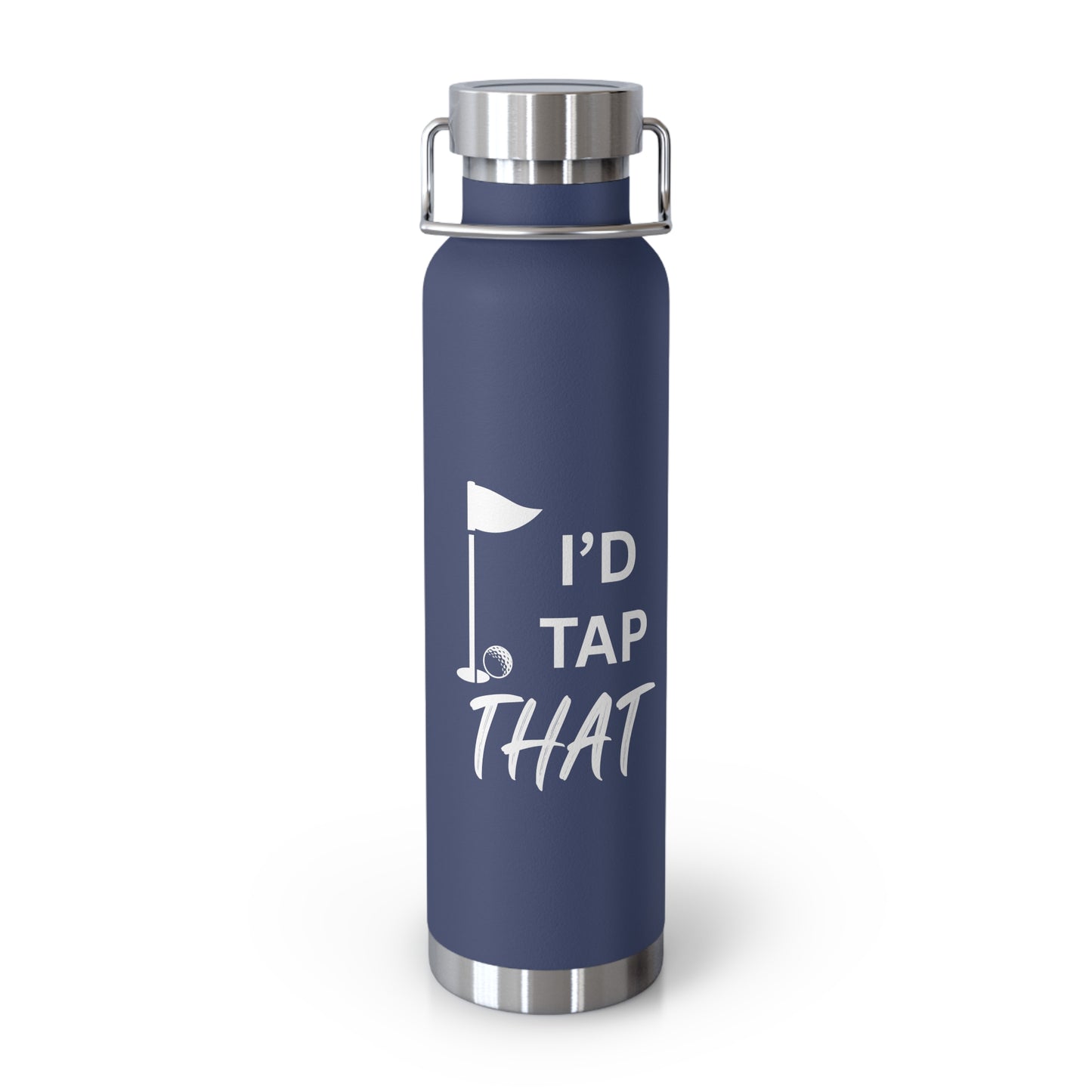 "I'd Tap That" - Golf Enthusiast Copper Insulated Bottle - 22oz