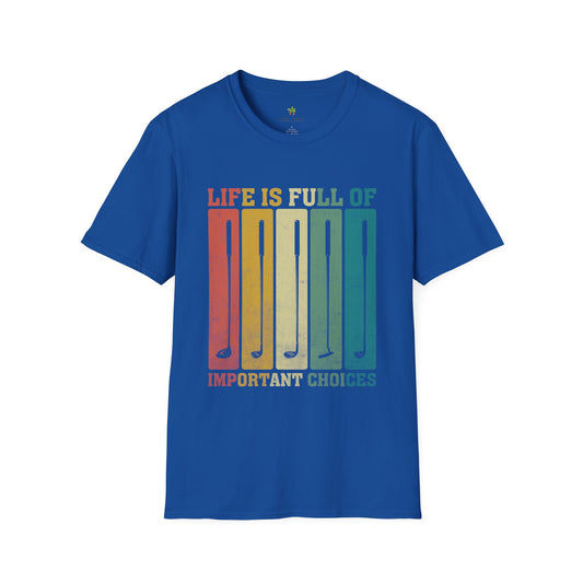 "Life is Full of Important Choices" - T-Shirt