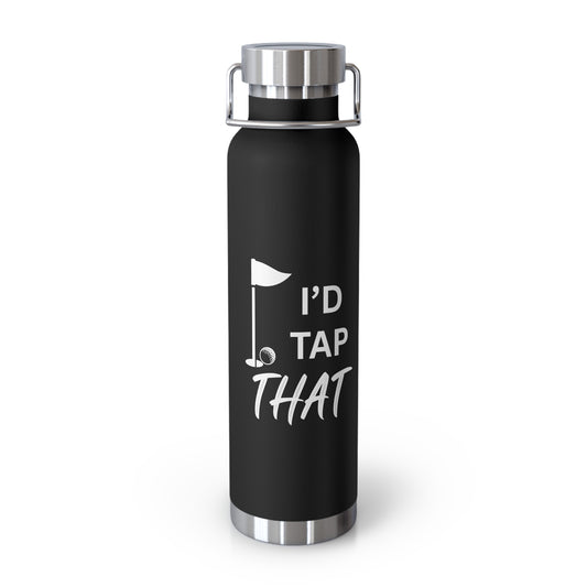 "I'd Tap That" - Golf Enthusiast Copper Insulated Bottle - 22oz