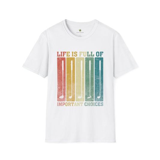 "Life is Full of Important Choices" - T-Shirt