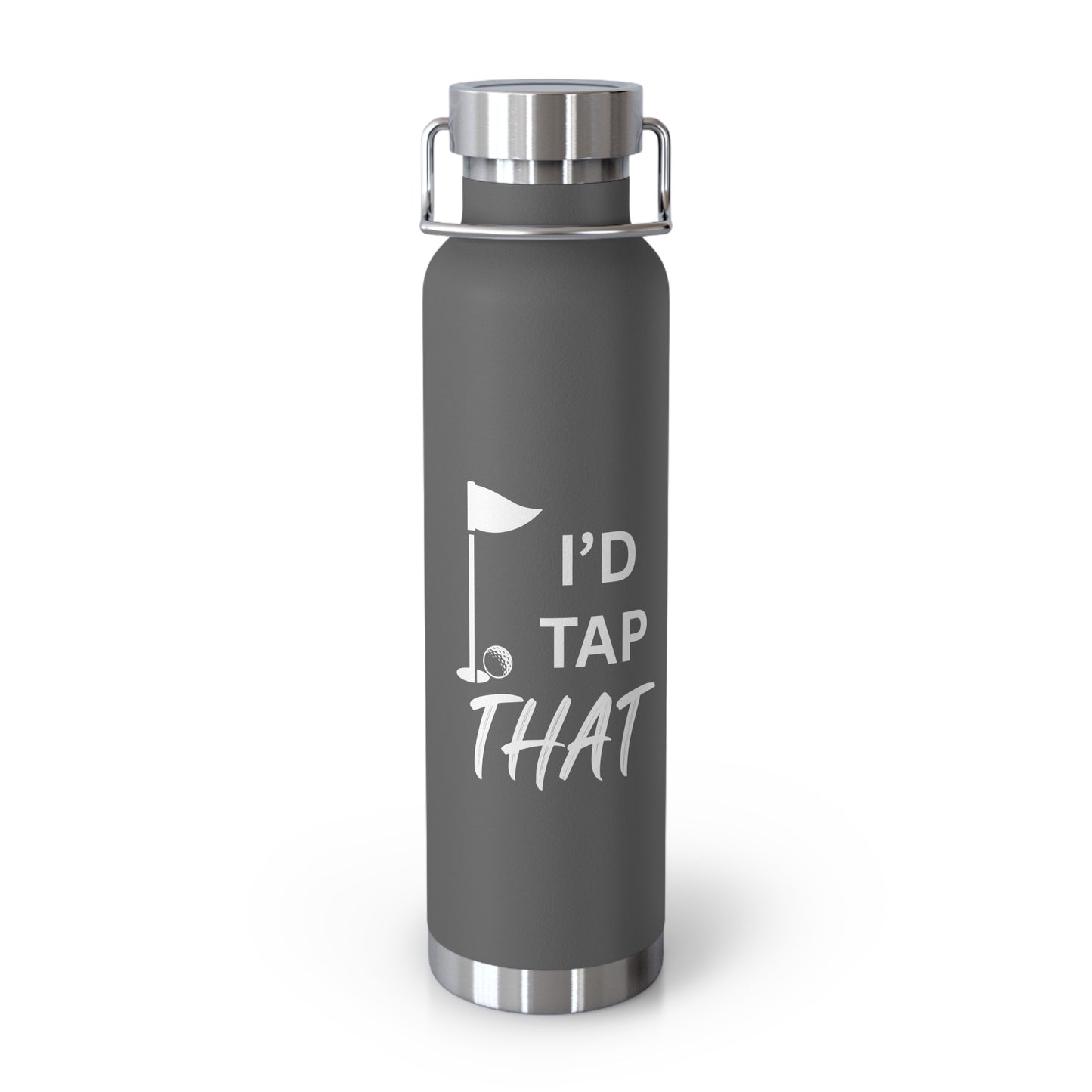 "I'd Tap That" - Golf Enthusiast Copper Insulated Bottle - 22oz