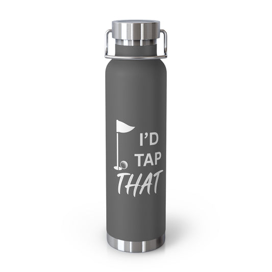 "I'd Tap That" - Golf Enthusiast Copper Insulated Bottle - 22oz